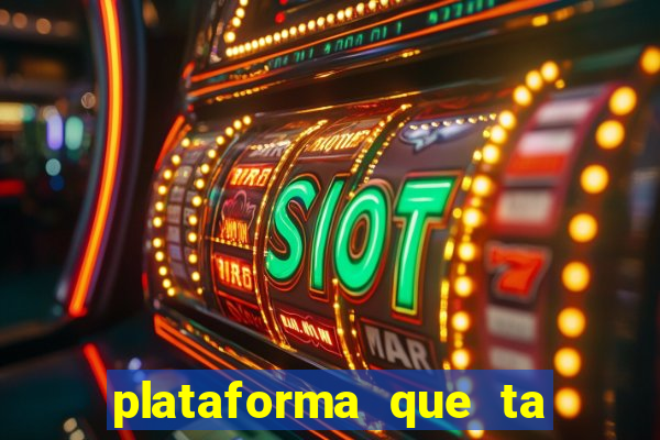 plataforma que ta pagando bem fortune tiger